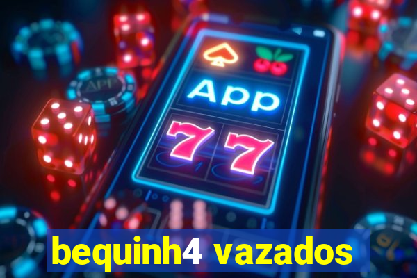 bequinh4 vazados